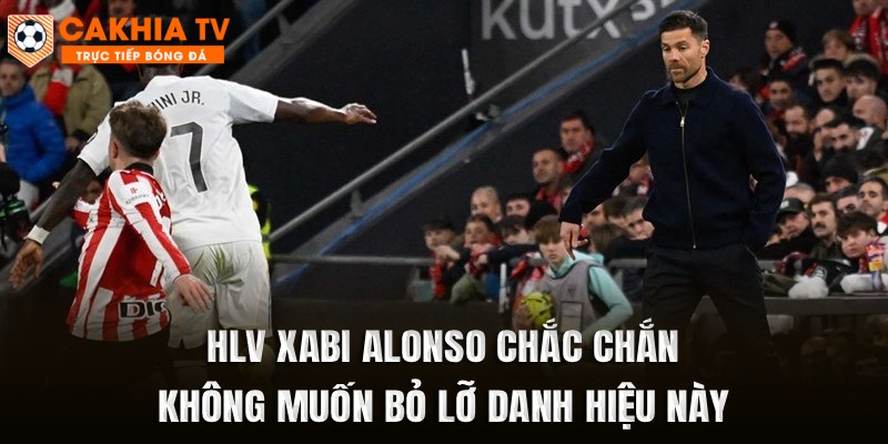 HLV Xabi Alonso chắc chắn cũng không muốn bỏ lỡ danh hiệu này