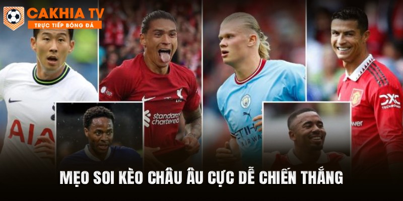 Mẹo soi kèo châu Âu cực dễ chiến thắng