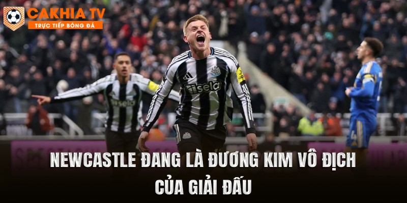 Newcastle đang là đương kim vô địch của giải đấu