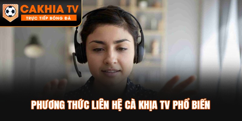 Các cách liên hệ Cà Khịa TV phổ biến