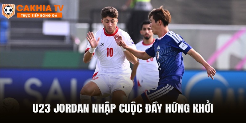 U23 Jordan nhập cuộc đầy hứng khởi