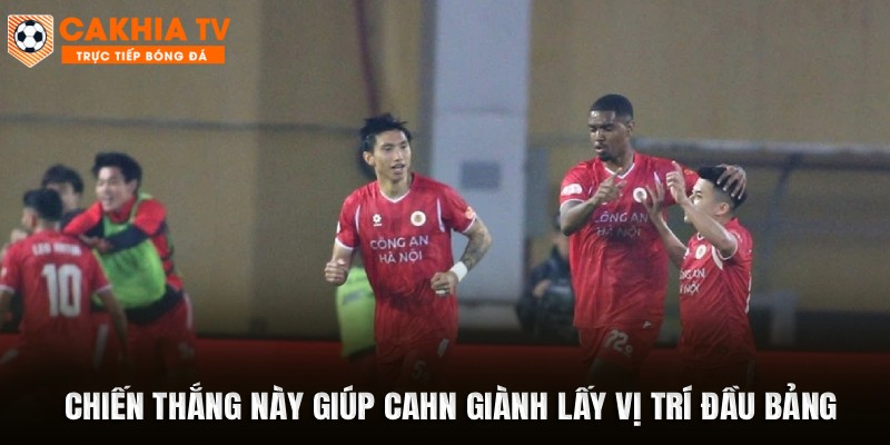 Chiến thắng này giúp CAHN giành lấy vị trí đầu bảng