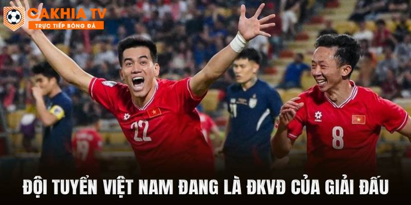 Đội tuyển Việt Nam đang là ĐKVĐ của giải đấu