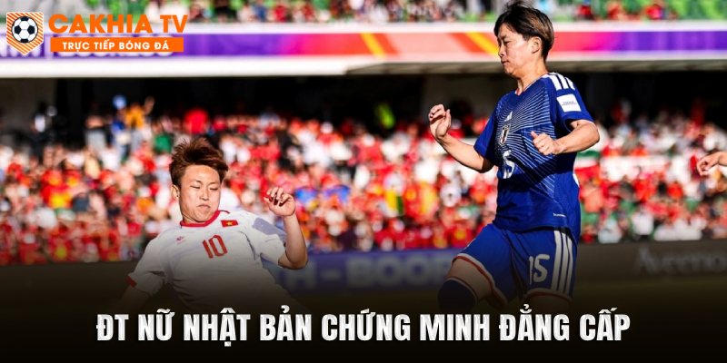 ĐT nữ Nhật Bản chứng minh đẳng cấp