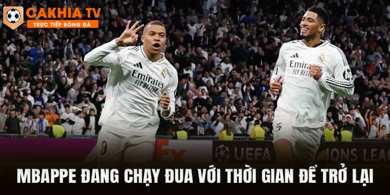 Mbappe đang chạy đua với thời gian để trở lại